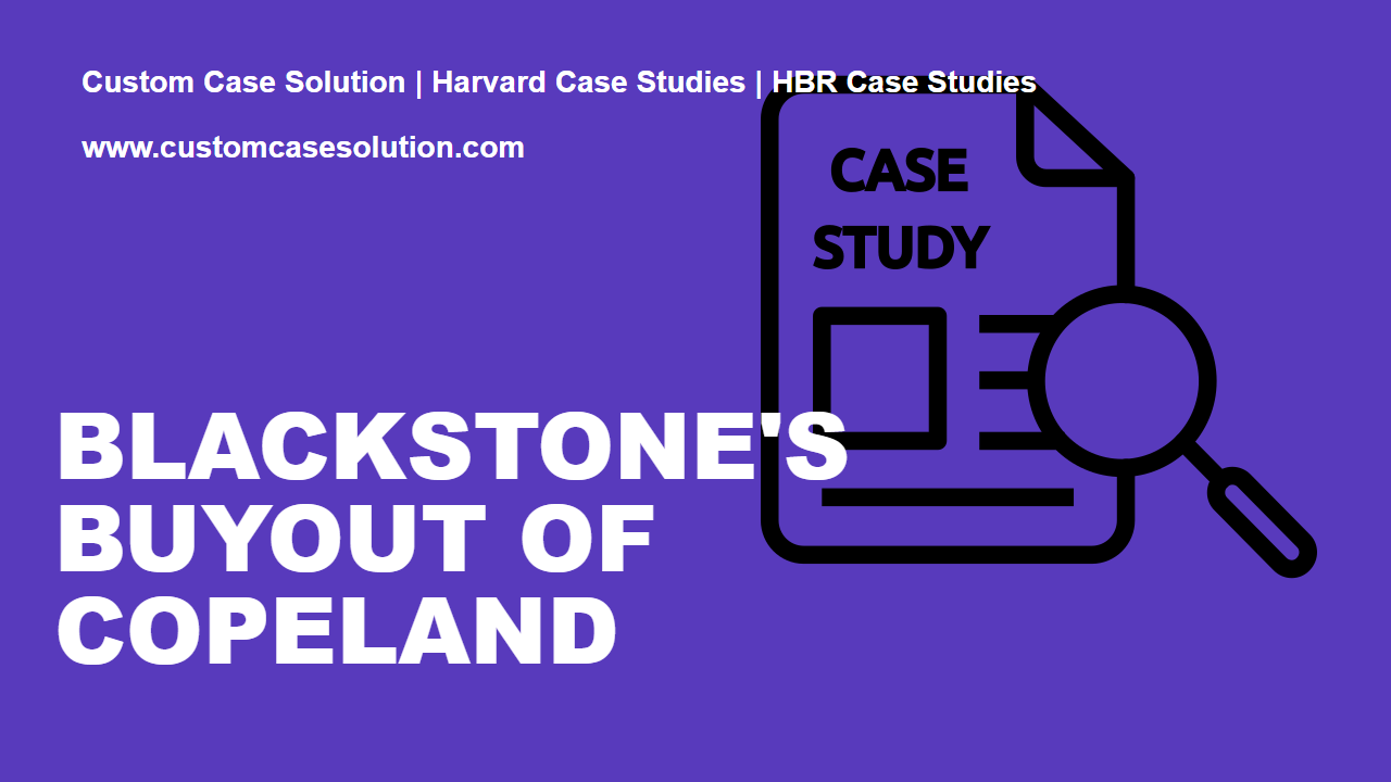 Blackstone's Buyout of Copeland custom case solution
