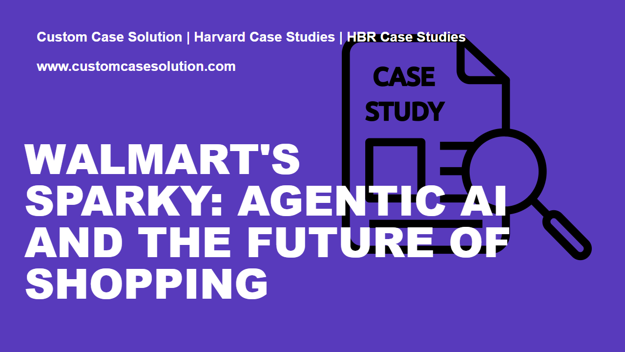 Walmart's Sparky: Agentic AI and the Future of Shopping custom case solution